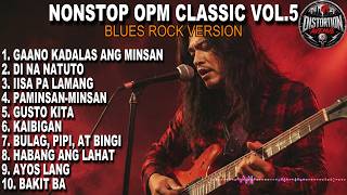 NONSTOP OPM CLASSIC VOL.5 | BLUES ROCK VERSION | DISTORTION AVENUE
