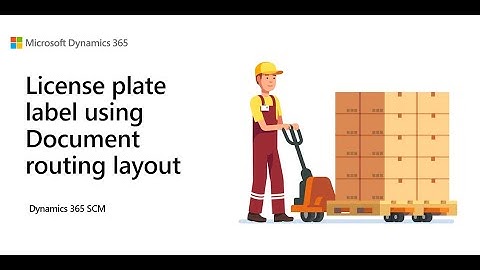 Document routing label layouts D365 SCM