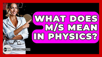 What Does M/S Mean In Physics? - Physics Frontier