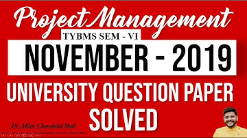 Project Management |NOVEMBER - 2019| University Question Paper  SOLVED | Dr. Mihir Shah