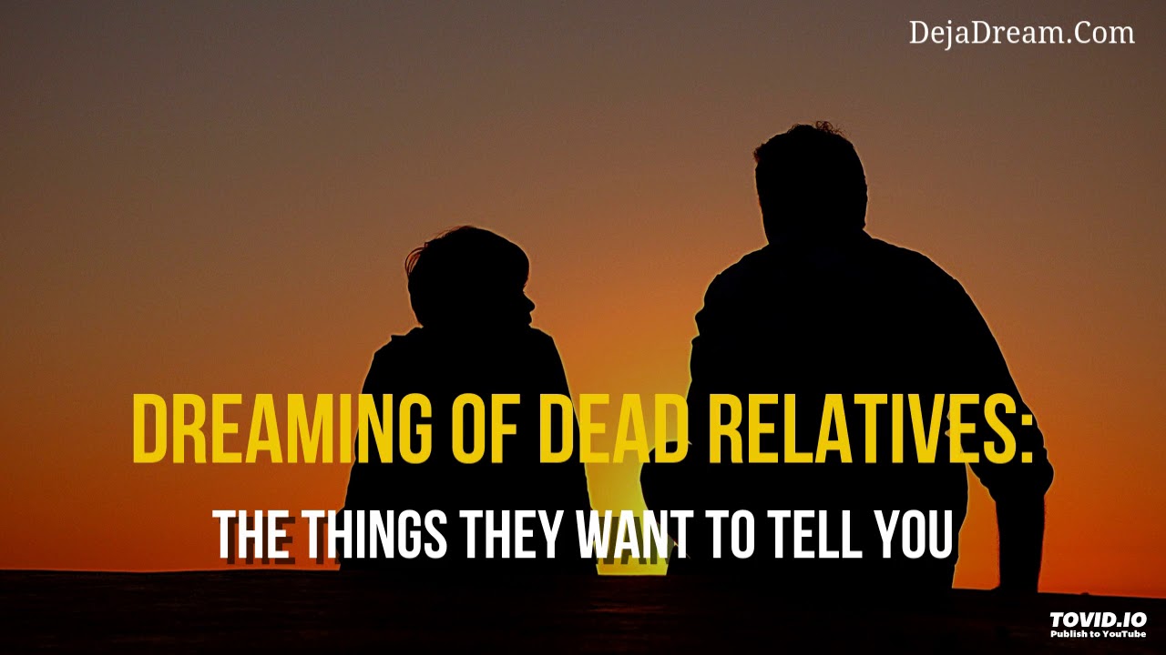 Dreaming Of Dead Relatives The Things They Want To Tell You YouTube Dreaming Of Dead Relatives The Things They Want To Tell You YouTube