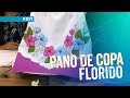 Pano de copa florido por Márcia Caires