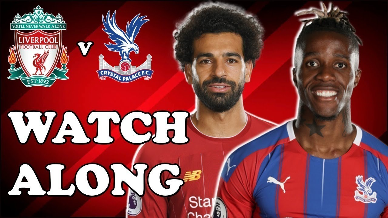 LIVERPOOL v CRYSTAL PALACE WATCH ALONG YouTube