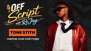 Off Script With RoJay - Tone Stith