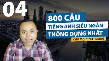 [Phần 4] 800 Câu tiếng Anh SIÊU NGẮN thông dụng nhất cho mọi tình huống (Câu 121-160)