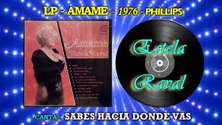 1976 - Estela Raval canta :  SABES HACIA DONDE VAS - SONIDO REMASTERIZADO DIGITAL