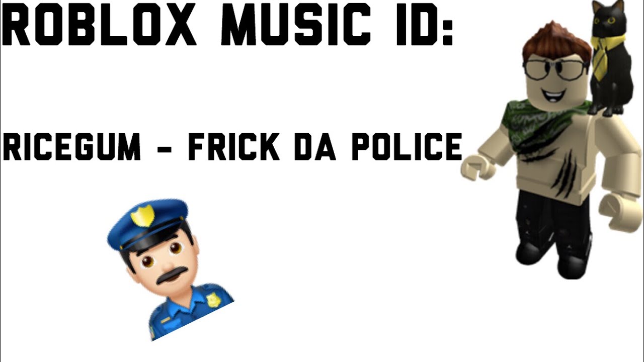 Roblox Music Id Ricegum Frick Da Police Youtube