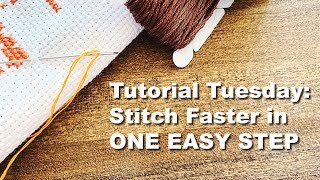 Tutorial Tuesday: Cross Stitching Tips & Tricks for Faster Stitching!