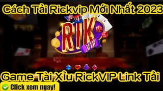 Tải Rickvip | Hướng dẫn chi tiết cách tải game Rikvip mới nhất 2023