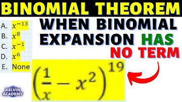 WHEN BINOMIAL EXPANSION HAS NO TERM