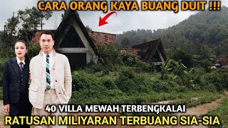 40 VILLA MEWAH TERBENGKALAI "BANDUNG" !! BEGINILAH CARA MILIYARDER BUANG-BUANG DUIT