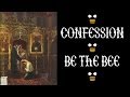 Be the bee 36  confession