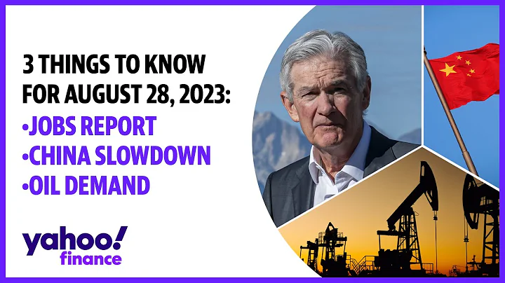 3 Things to know for the week of August 28, 2023: Jobs report, China's economic slowdown, crude oil - DayDayNews