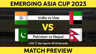 India A vs UAE A | Pakistan A vs Nepal | Emerging Asia Cup 2023 | Match Preview | Daily Cricket