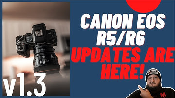 Canon R5 & R6 Firmware Update 1.3 | March 2021 | C-Log3 & Raw Light!!