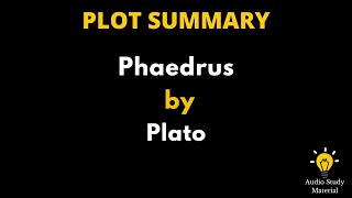 Plot Summary Of Phaedrus By Plato. - Summary Of Phaedrus By Plato.