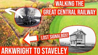 Rediscovering the Great Central Railway - A walk from Arkwright to Staveley