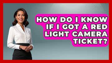 How Do I Know If I Got A Red Light Camera Ticket? - Law Enforcement Insider