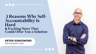 3 Reasons Why SelfAccountability Is Hard & Exciting News That Could Offer You a Solution