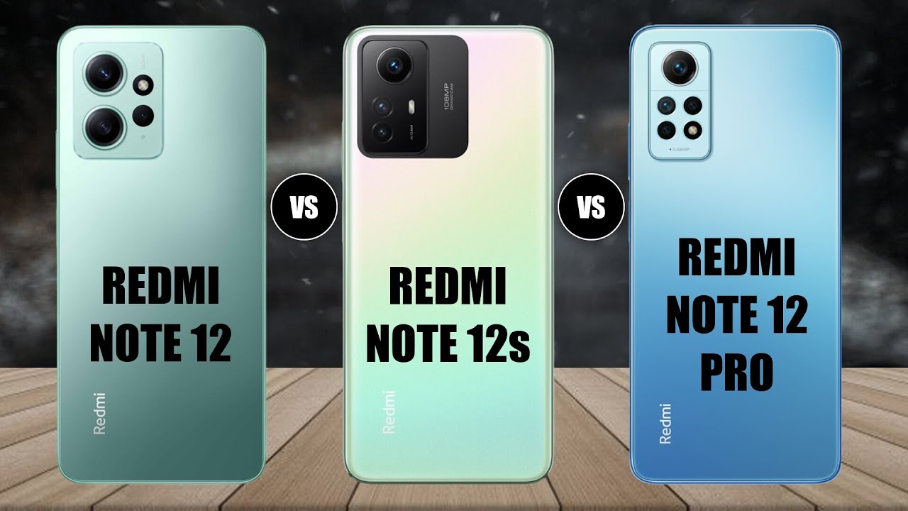 Redmi Note 12 4G Vs Redmi Note 12s 4G Vs Redmi Note 12 Pro 4G 