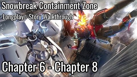 Snowbreak Containment Zone - Main Story Longplay (Chapter 6 - Chapter 8) - Full Walkthrough Part 2