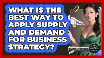 What Is The Best Way To Apply Supply And Demand For Business Strategy? - Macroecon Experts