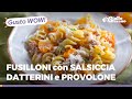 FUSILLONI CON SALSICCIA, DATTERINI GIALLI e PROVOLONE, piatto SUPER SFIZIOSO da provare subito! 😋