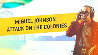 🎵 MIGUEL JOHNSON - ATTACK ON THE COLONIES