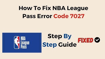 How To Fix NBA League Pass Error Code 7027
