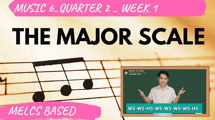 MUSIC 6 - QUARTER 2 - WEEK 1 | THE MAJOR SCALE | G...