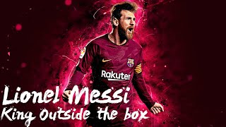 Lionel Messi - King outside the box