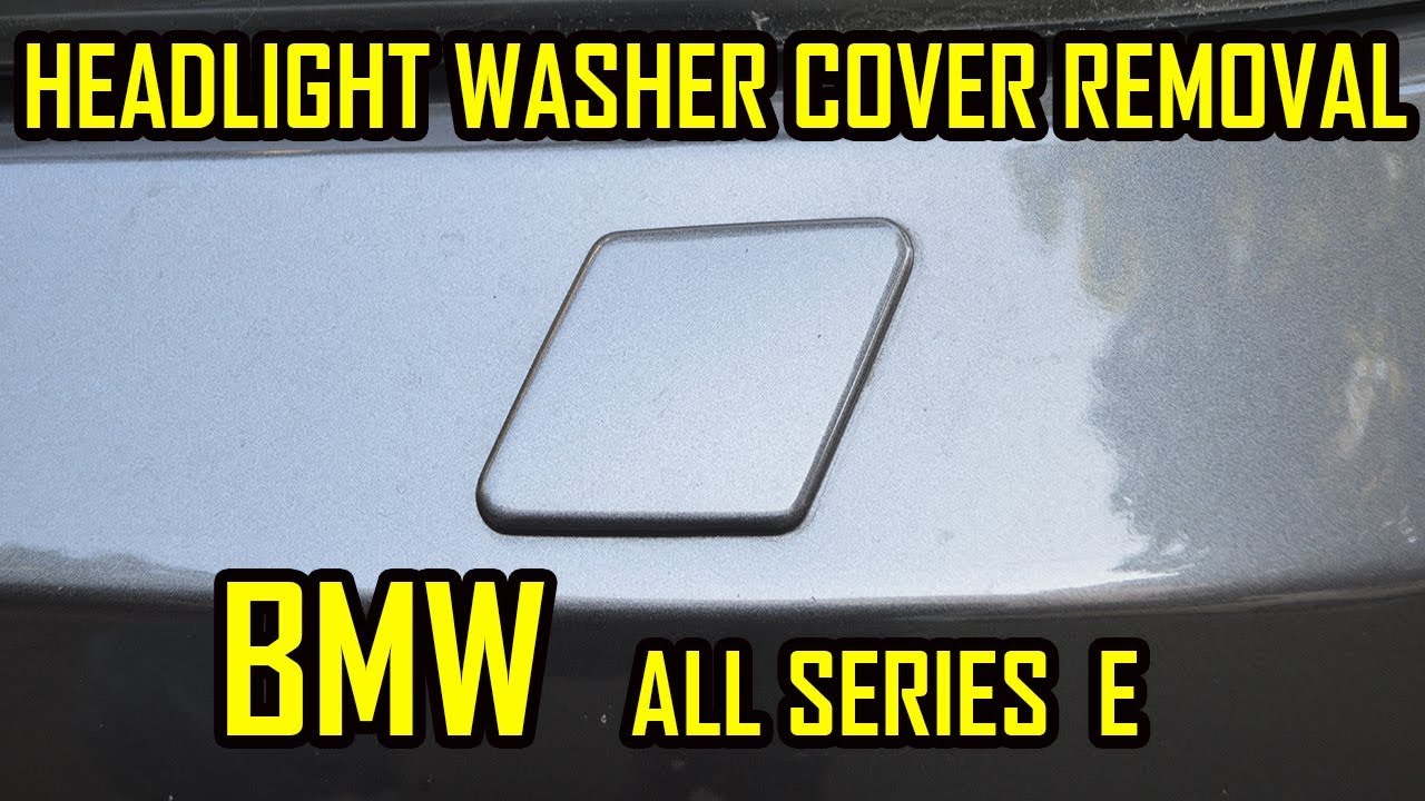 How to Remove Headlight Washer Cover Cap BMW All Series E YouTube