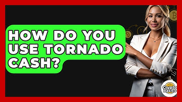 How Do You Use Tornado Cash? - CryptoBasics360.com