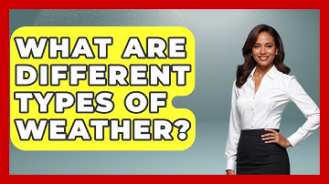 What Are Different Types Of Weather? - Weather Watchdog