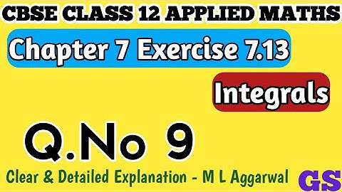 Chapter 7 - Exercise 7.13 (Q.No 9) - Integrals- CBSE Class 12 Applied Maths in Tamil NCERT #gsfamily