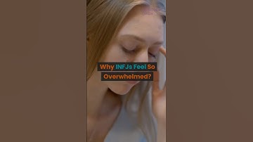 Why INFJs Feel So Overwhelmed?
