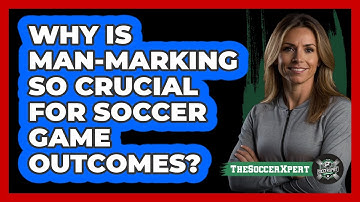 Why Is Man-marking So Crucial For Soccer Game Outcomes? - The Soccer Xpert