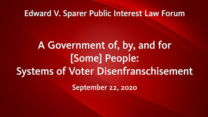 Edward V. Sparer Public Interest Forum - Systems of Voter Disenfranchiseme...