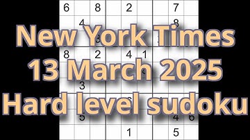 Sudoku solution – New York Times 13 March 2025 Hard level