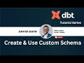 How To Create and Use dbt Custom Schema | dbt | data build tool