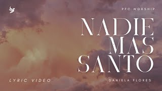 Nadie Mas Santo Pfc Worship Feat Daniela Flores Official Lyric Video