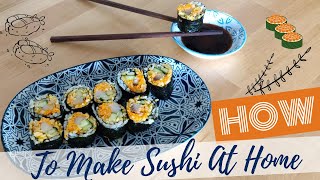 How To Make Easy And Quick Sushi At Home