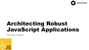 Architecting Robust JavaScript Applications by Tom Van Cutsem at JSCONF.BE 2020