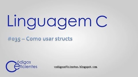 Linguagem C - Como usar structs