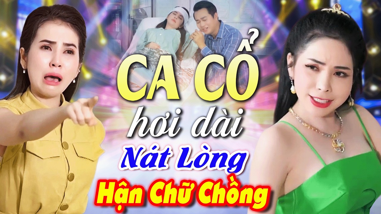 Sầu Nát Tim CA CỔ HƠI DÀI 1000 CHỮ🔥Tiểu Tam Vs Chính Thất Ca Cổ Cải Lương Hơi Dài 1000 Chữ😞CA CỔ HAY
