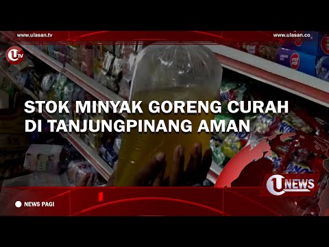 STOK MINYAK GORENG CURAH DI TANJUNGPINANG AMAN | U-NEWS