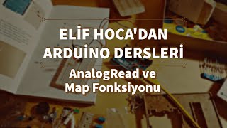 Arduino Dersi 4: AnalogRead ve Map Fonksiyonunun | Arduino Dersleri