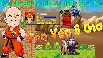 Ngọc Rồng Online - Cách Up Đệ 1tr5 Lên 150tr Siêu Tốc Trong 8 Giờ Sau Khi Fix Up Pem
