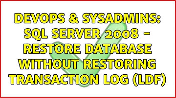 DevOps & SysAdmins: SQL Server 2008 - Restore database without restoring transaction log (LDF)