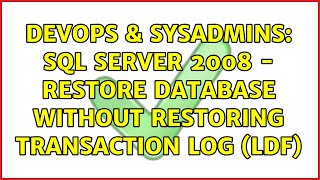 DevOps & SysAdmins: SQL Server 2008 - Restore database without restoring transaction log (LDF)